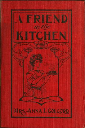 [Gutenberg 61451] • A Friend in the Kitchen; Or, What to Cook and How to Cook It. / Sixteenth Edition